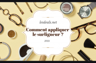Comment appliquer le surligneur et Quel est le meilleur de 2021 ?