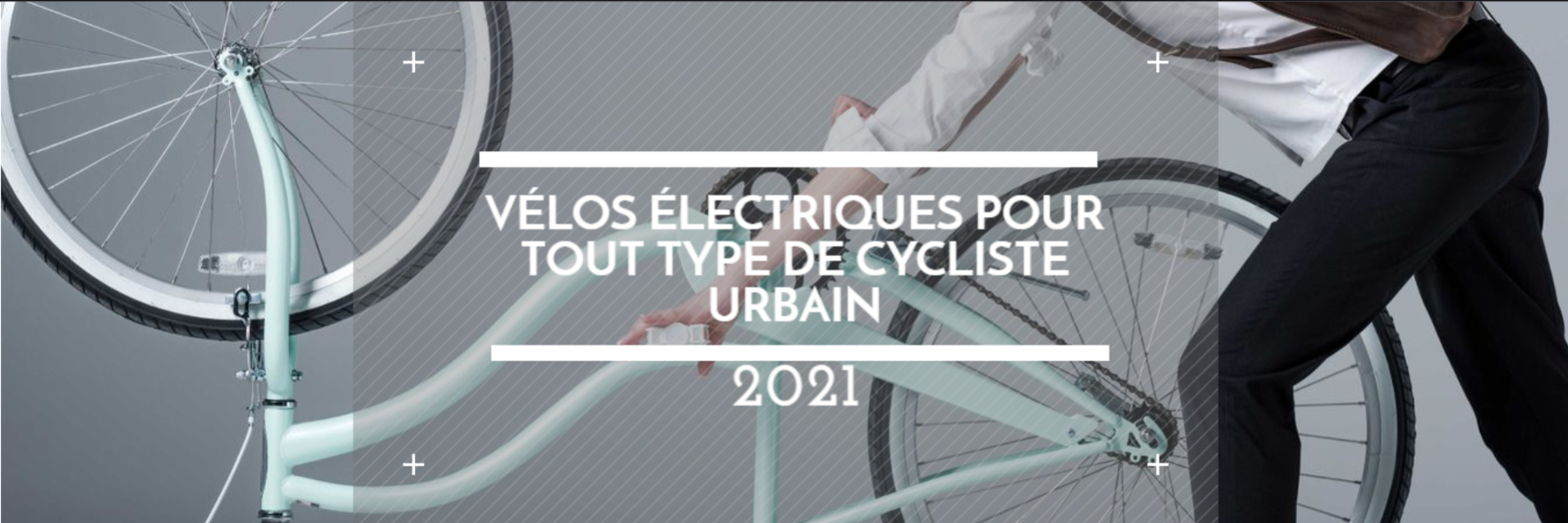 Les meilleurs vélos électriques pour tout type de cycliste urbain 2021