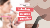 Quel est le bon ordre pour appliquer le maquillage ?